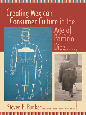 cover image of Creating Mexican Consumer Culture in the Age of Porfirio Díaz